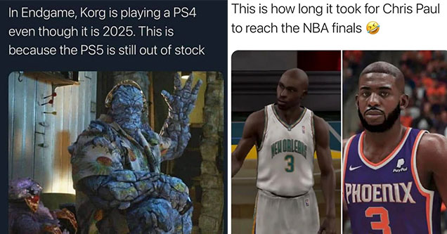 funny gaming memes - Korg is playing playstation 4 is thor ragnrok because the ps5 is still unavailable - this is how long it took chris paul to reach the NBA finals -  bad and good video game graphics