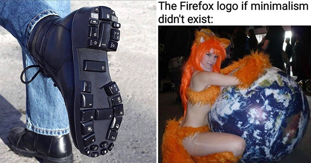 funny gaming memes and pics -  Boots with keyboard bottoms -  the firefox logo if minimalism didn't exist