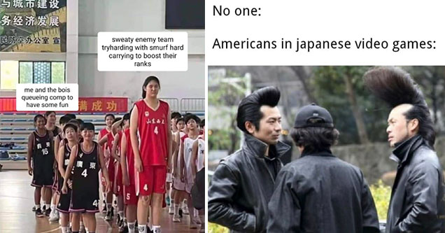 funny gaming memes -  sweaty try hards ruining the game -  No one: Americans in Japanese games -  Japanese greaser gang