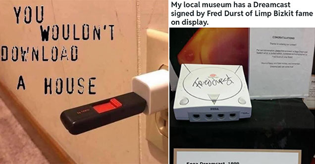 funny gaming memes -  you wouldn't download a house - thumb drive in a wall socket  - my local museum has a Dreamcast signed by Fred Durst of Limp Biskit fame