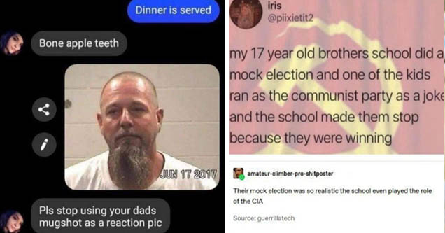 dark memes - stop using your dad's mugshot as a reaction image - Dinner is served Bone apple teeth Pls stop using your dads mugshot as a reaction pic | dark memes - document - iris my 17 year old brothers school did a mock election and one of the kids ran