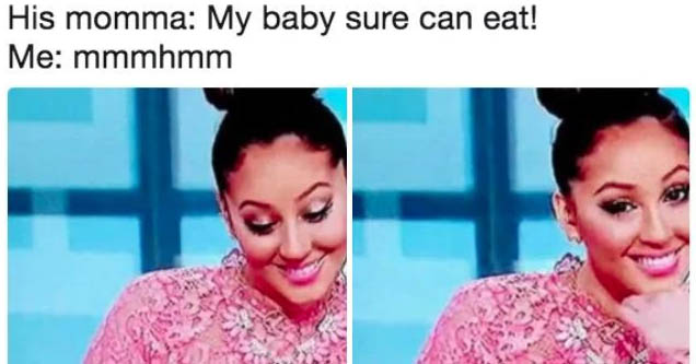 dirty-memesact right meme - His momma My baby sure can eat! Me mmmhmm Eal Al