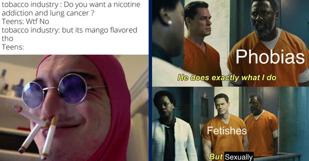 its filthy frank - tobacco industry Do you want a nicotine addiction and lung cancer? Teens Wtf No tobacco industry but its mango flavored tho Teens made with mematic | he does exactly what i do meme - Phobias He does exactly what I do der Fetishes But Se