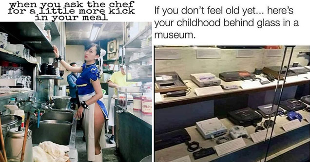 funny gaming memes -  when you ask the chief for extra kick in your food -  Chun-Li in the kitchen -  If you don't feel old yet, here's your childhood behind glass in a museum