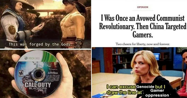 Funny gaming memes -  this was forged by God -  I was once an awoved Communist Revolutionary, The China targeted gamers -  NYT op-ed