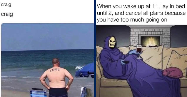 craig tattoo meme - craig craig Ig | gemini memes - When you wake up at 11, lay in bed until 2, and cancel all plans because you have too much going on