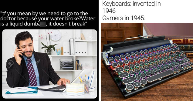 man talking on phone in office - tf you mean by we need to go to the doctor because your water broke?Water is a liquid dumbass, it doesn't break | Computer keyboard - Keyboards invented in 1946 Gamers in 1945 Exter Esc Shey Caps Shift Alt Ctrl