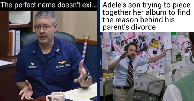 captain obvious uscg - The perfect name doesn't exi... ga Obvious U.S. Coast Guard | unsolved mysteries meme 2020 - Adele's son trying to piece together her album to find the reason behind his parent's divorce Pe M 402