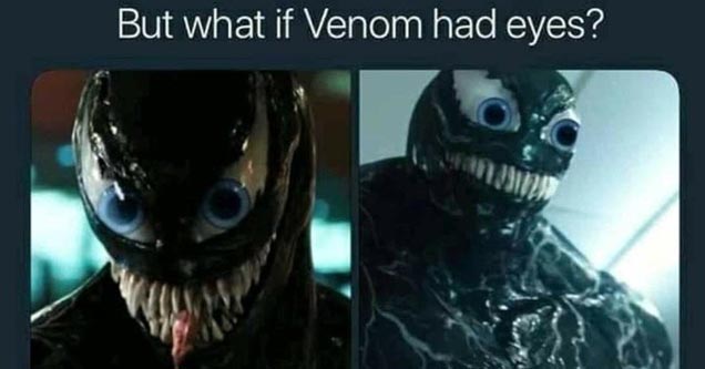 a funny meme with venom if he had eyes