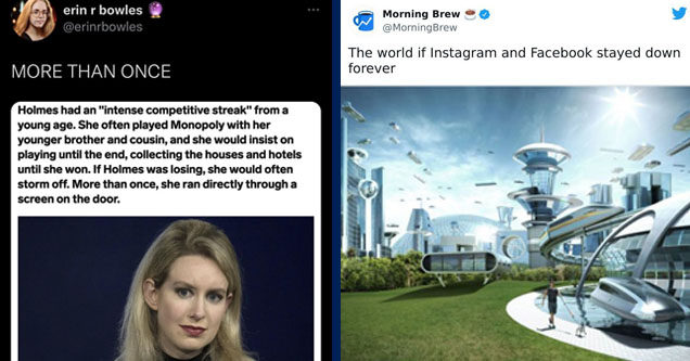 elizabeth holmes - erin r bowles More Than Once Holmes had an  | sex with female boss meme - Morning Brew The world if Instagram and Facebook stayed down forever 0