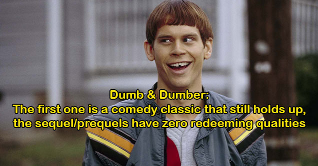 great movie franchises ruined by bad sequels -  Dumb and Dumber -  the reboots were awful