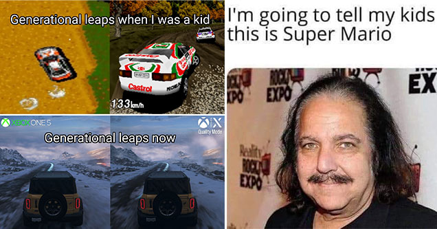 funny gaming memes -  generational leaps when I was a kid -  generational leaps now -  2D car vs 3D car -  the same car - I'm going to tell my kids this is Super Mario -  Ron Jeremy