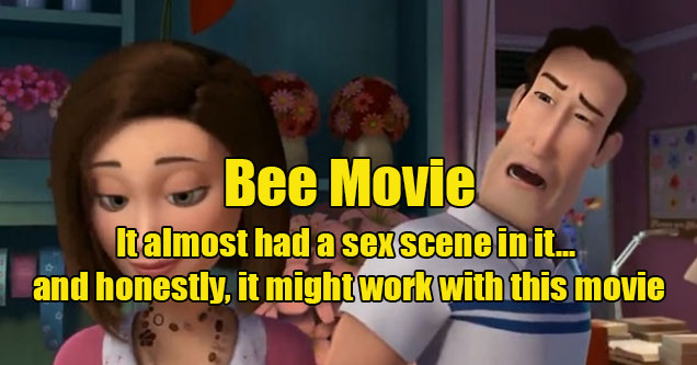 movies ruined with sex scenes -  Bee Movie