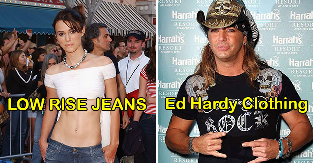 outdated trends making a comeback -  low rise jeans and ed hardy clothing