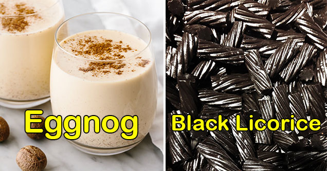 divisive food items - eggnog -  black licorice