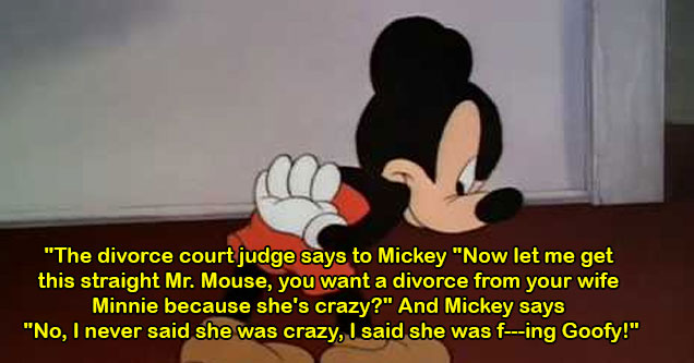 dumb jokes -  mickey mouse divorce joke -  minnie cheating with goofy