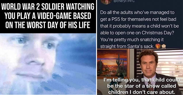 funny gaming memes -  world war 2 soldier watching you play a video-game based on the worst day of his life -  Will Ferrell meme kids not getting a ps5 for chirstmas