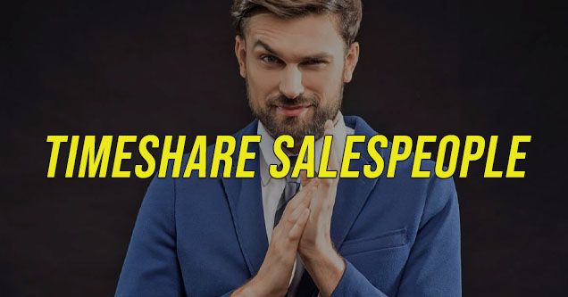 Sleazy salesman - Timeshare salespeople