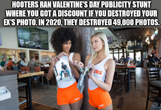 just call me - Hooters Ran Valentine'S Day Publicity Stunt Where You Got A Discount If You Destroyed Your Ex'S Photo. In 2020, They Destroyed 49,000 Photos. imgflip.com