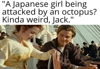 titanic the movie - A Japanese girl being attacked by an octopus? Kinda weird, Jack.