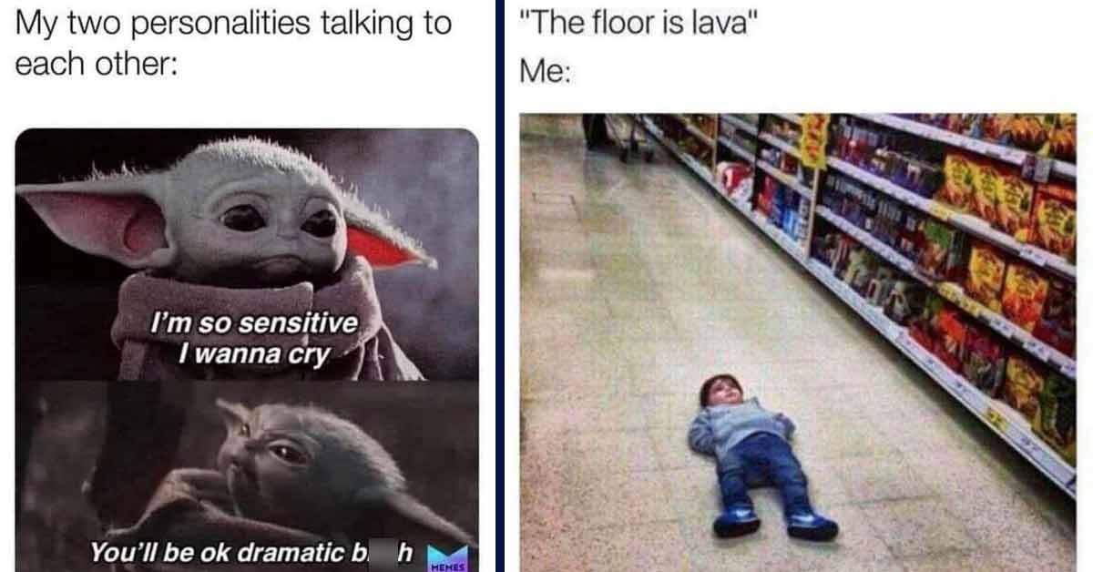 baby yoda meme sad - My two personalities talking to each other I'm so sensitive I wanna cry You'll be ok dramatic bitch Hemes | floor is lava me -