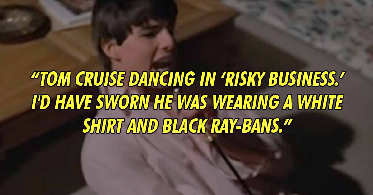 string instrument - Tom Cruise dancing in Risky Business.I'd have sworn he was wearing a white shirt and black Ray-Bans.