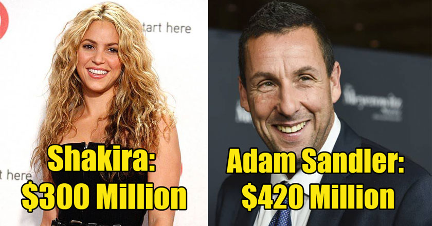 Shakira -  300 Million. - Adam Sandler -  420 Million