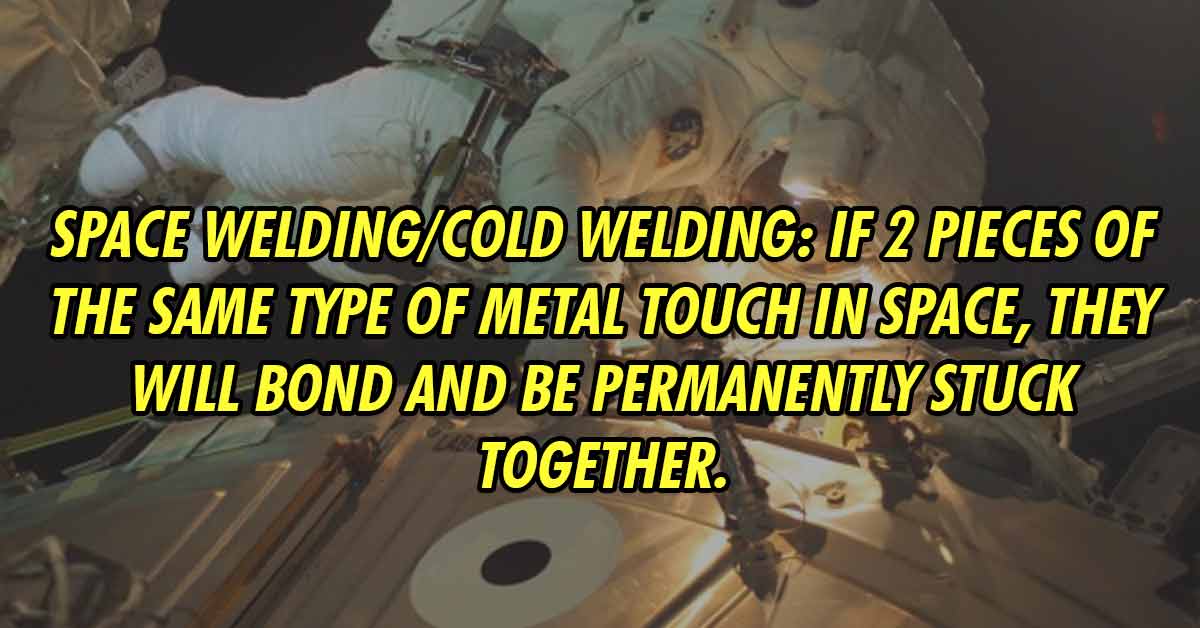 metal fusing in space - Yaw Space welding/cold welding: If 2 pieces of the same type of metal touch in space, they will bond and be permanently stuck together. - u/Trenchapo