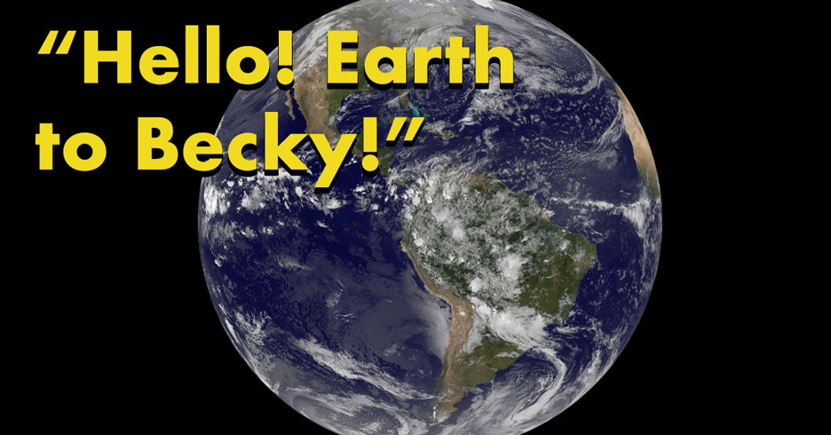 hello earth to becky 90s phrase