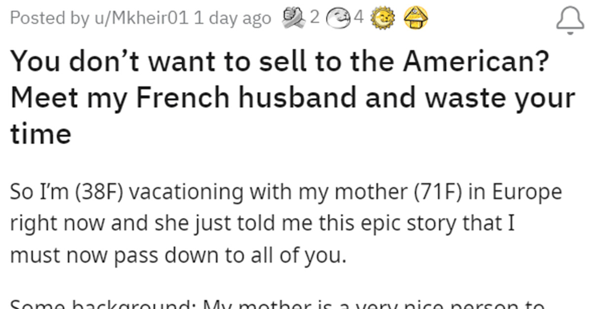 You don't want to sell to the American, Meet my French husband