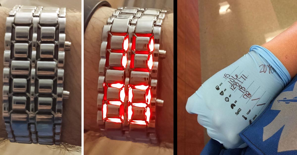a cool LED watch and gloves you can write vitals on