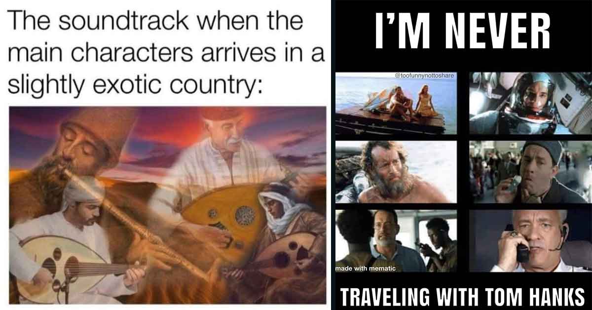 Movie memes - exotic music, tom hanks traveling