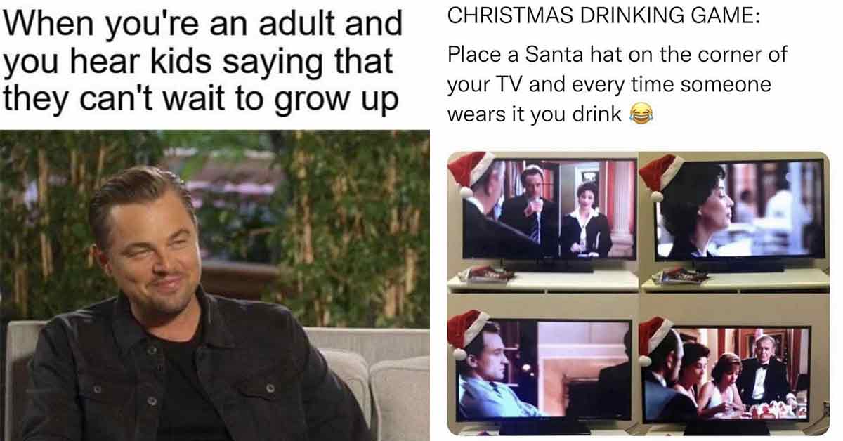 funny memes - when you hear kids talking about wanting to be adults -  christmas drinking game