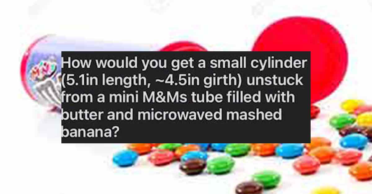 redditor asks for advice on how to remove a small cylinder from a mini m&m tube