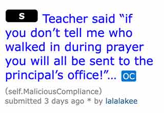 Redditor <a href="https://www.reddit.com/r/MaliciousCompliance/comments/zxywc9/teacher_said_if_you_dont_tell_me_who_walked_in/?context=3"><strong>u/lalalakee</strong></a> shared a sweet memory in r/MaliciousCompliance of the time their high school class stood up to a shite teacher. A nameless student snuck to let one of their tardy classmates into the locked classroom during morning prayer. Said teacher flipped her s***. She tried her tricks, but the class played along with her games. <br><br>

What homies, all willing to take the hit for one classmate. That hateful stickler could learn a thing or two from her students. There’s power in the collective, and snitches get stitches and end up in ditches. 

