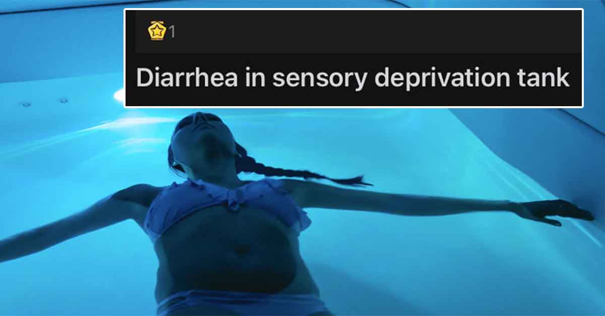 diarrhea in sensory deprivation tank