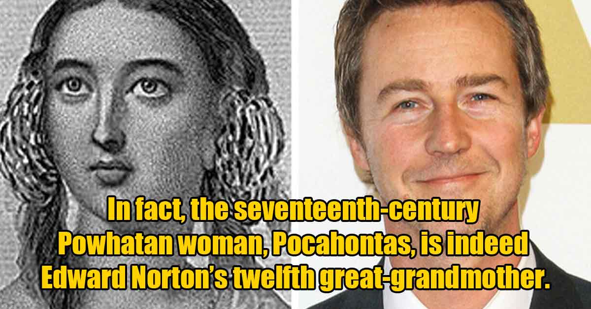 Edward Norton is the descendant of Pocahontas