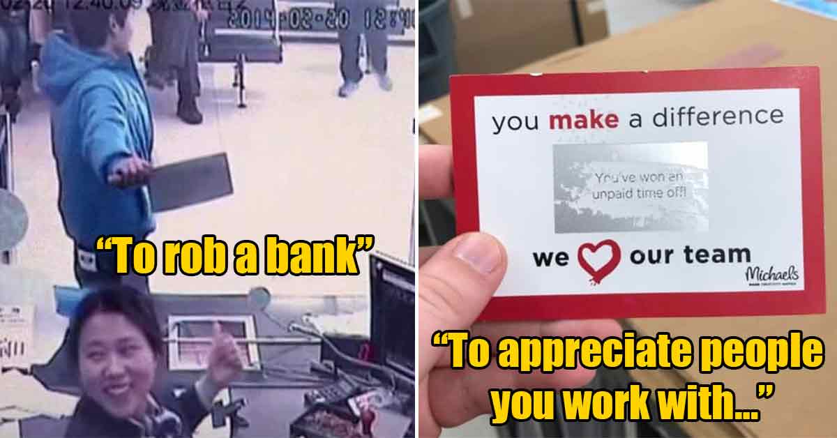 tried to rob a bank with a knife -  tried to appreciate their employees