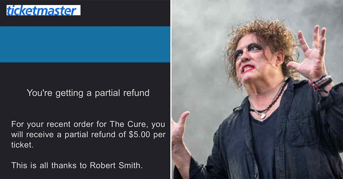 Robert Smith actually got Ticketmaster to give people their money back