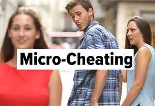 distracted boyfriend memes -  micro-cheating