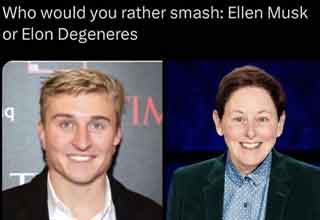 who would you rather smash ellen musk or elon degenres