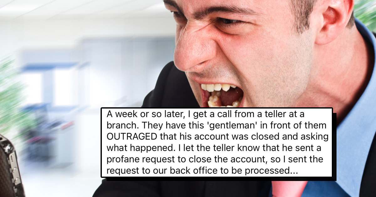 Entitled Customer Demands Refund For Fees and Then His Account Closed, Employee Happily Obliges