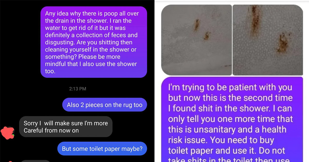 Most people have been forced to live with a shitty roommate for one reason or another, but have you ever lived with a shitty roommate?