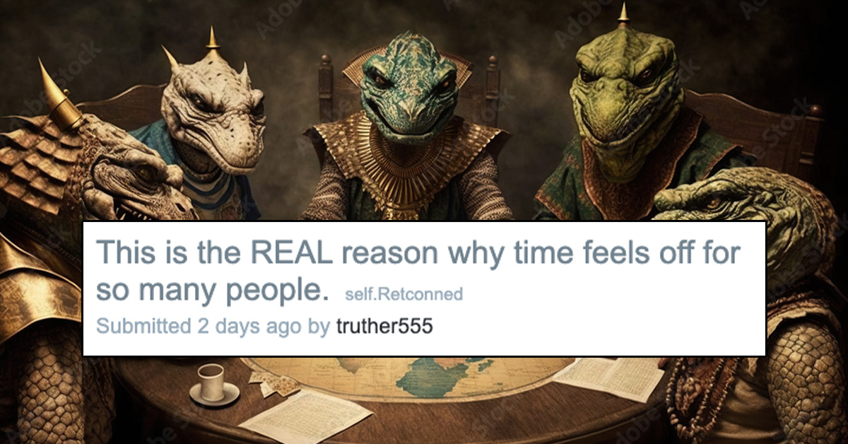 Not Enough Hours in the Day? Blame the Reptilians Speeding Up Time, Says Reddit