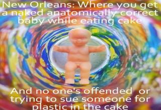 36 funny things you'll experience about kingcake if you go to New Orleans during Mardi Gras season.