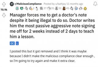 The world needs more doctors writing passive-aggressive notes to back up <strong><a href="https://www.ebaumsworld.com/pictures/20-entitled-managers-who-should-never-be-in-charge-again/87162160/">employees getting jerked around by horrible managers</a></strong>. Anybody have this doctor's number or what insurance they accept? <br><br>

The world is changing a lot these days, in both good and bad ways. One of the good ways however is the rise of the worker, where more and more people are standing up for themselves and their rights as workers against companies nobody would have dreamed of tackling before. The result? People getting what they deserve, and managers often getting the same. Although of course this story takes place in Europe so they already had these things, but at least we're finally catching up! Workers are going so far as to decide that they'd rather not work than work for someone who doesn't respect them, or treat them with respect. It makes sense. Not everyone has the resource of a brilliant doctor to support them.
<br><br>

This story comes from <strong><a href="https://www.reddit.com/r/MaliciousCompliance/">r/maliciouscompliance</a></strong>.