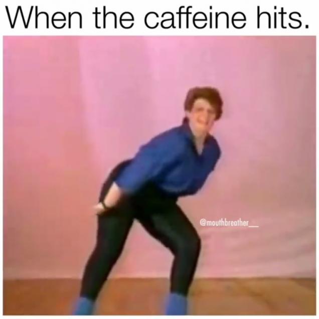 When the Caffeine Kicks In