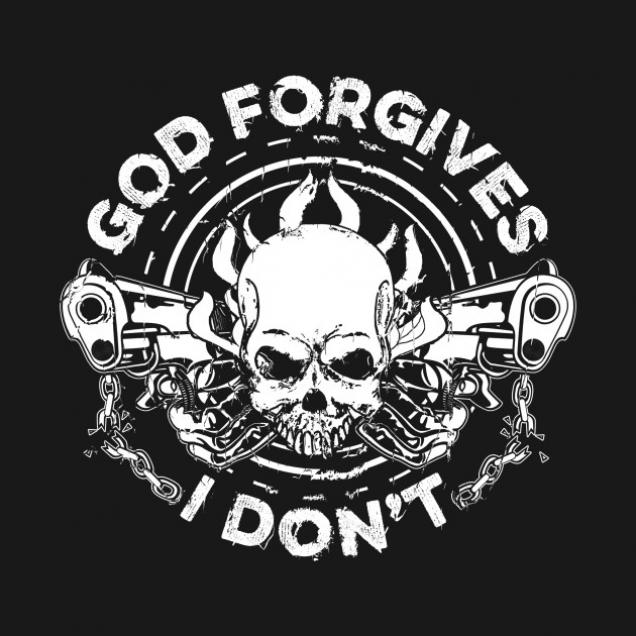 I don t. God forgives i don't. God forgives but i don't. Футболка Ringer-t God forgives. Outlaws Edie don.