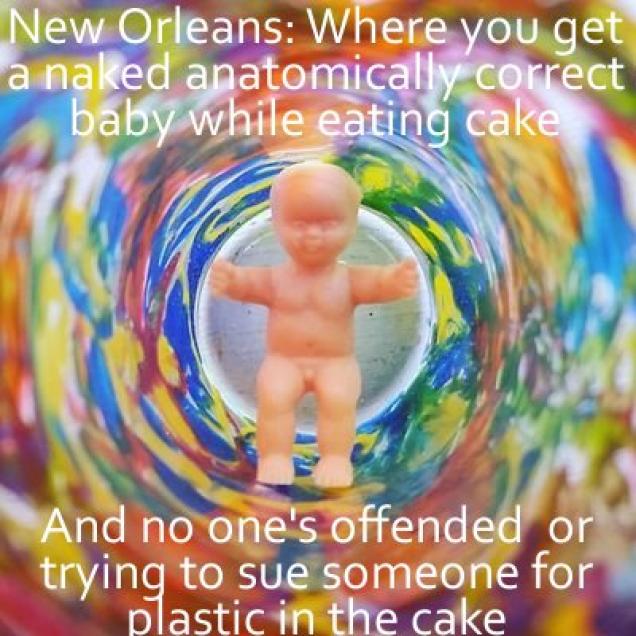 New Orleans is weird with the kingcake thing