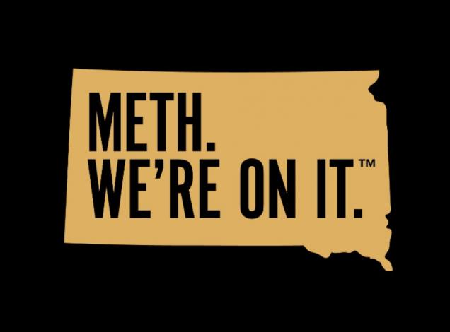 Meth. We're on it. South Dakota's new slogan
